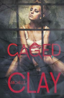 Caged by Michelle Clay