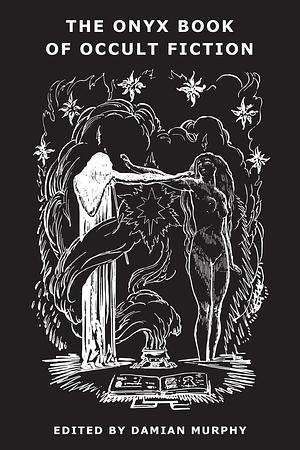 The Onyx Book of Occult Fiction by Damian Murphy