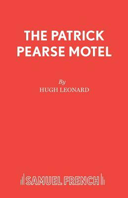 The Patrick Pearse Motel by Hugh Leonard