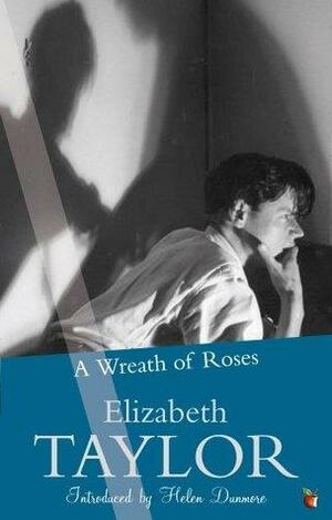 A Wreath Of Roses by Elizabeth Taylor