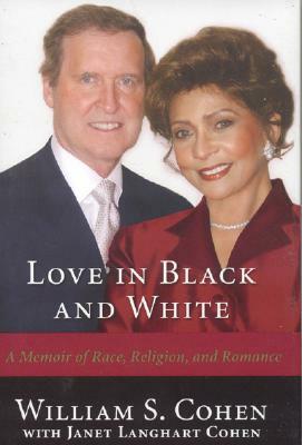 Love in Black and White: A Memoir of Race, Religion, and Romance by William S. Cohen