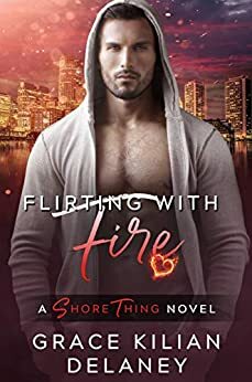 Flirting with Fire by Grace Kilian Delaney