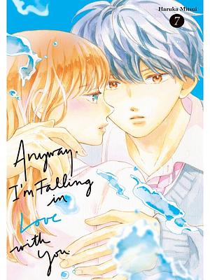 Anyway, I'm Falling in Love with You, Volume 7 by Haruka Mitsui