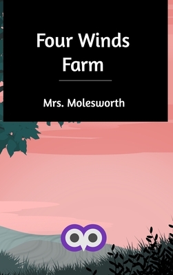 Four Winds Farm by Mrs. Molesworth