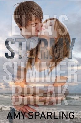 Ella's Stormy Summer Break by Amy Sparling