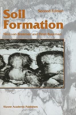 Soil Formation by Peter Buurman, Nico Van Breemen