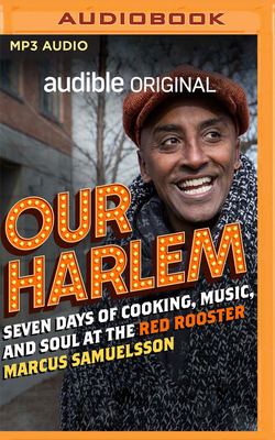 Our Harlem: Seven Days of Cooking, Music and Soul at the Red Rooster by Marcus Samuelsson
