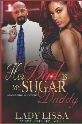 Her Dad is my Sugar Daddy by Lady Lissa