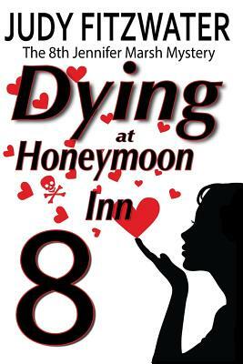 Dying at Honeymoon Inn by Judy Fitzwater