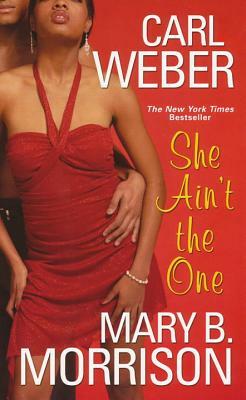 She Ain't the One by Carl Weber, Mary B. Morrison