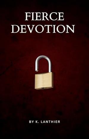Fierce Devotion  by K. Lanthier