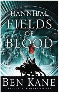 Hannibal: Fields of Blood by Ben Kane