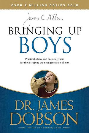 Bringing Up Boys by James C. Dobson