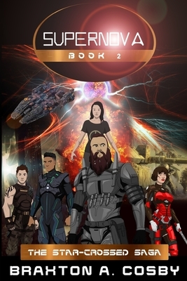 Supernova: The Star-Crossed Saga by Braxton A. Cosby