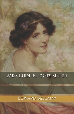 Miss Ludington's Sister by Edward Bellamy