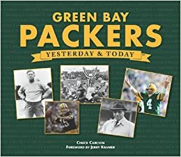 Green Bay Packers: YesterdayToday by Chuck Carlson