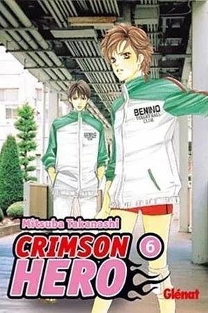 Crimson Hero, Vol. 6 by Mitsuba Takanashi