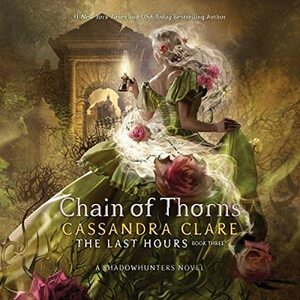 Chain of Thorns by Cassandra Clare