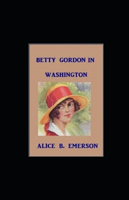 Betty Gordon in Washington illustrated by Alice B. Emerson