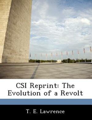 CSI Reprint: The Evolution of a Revolt by Thomas Edward Lawrence