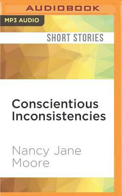 Conscientious Inconsistencies by Nancy Jane Moore