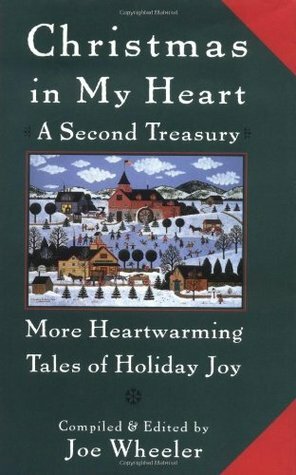 Christmas in My Heart A Second Treasury: More Heartwarming Tales of Holiday Joy by Joe L. Wheeler