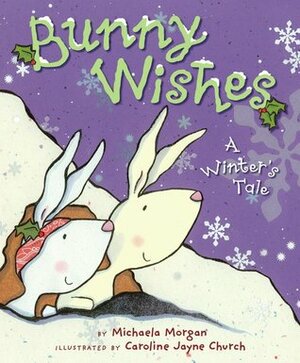 Bunny Wishes by Michaela Morgan, Caroline Jayne Church