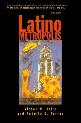 Latino Metropolis by Rodolfo D. Torres, Victor M. Valle