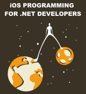iOS Programming for .NET Developers by Josh Smith