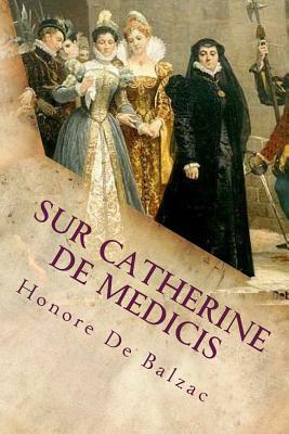 Sur Catherine de Medicis by Honoré de Balzac