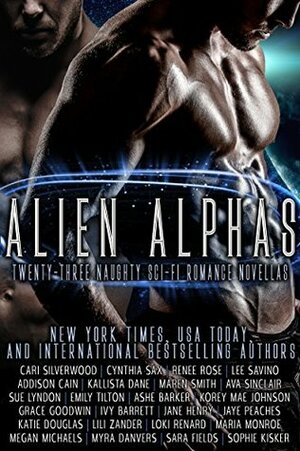 Alien Alphas by Cynthia Sax, Renee Rose, Maren Smith, Megan Michaels, Lee Savino, Sophie Kisker, Kallista Dane, Loki Renard, Ava Sinclair, Sue Lyndon, Grace Goodwin, Ashe Barker, Cari Silverwood, Jane Henry, Jaye Peaches, Korey Mae Johnson, Lili Zander, Sara Fields, Addison Cain, Katie Douglas, Myra Danvers, Maria Monroe, Emily Tilton, Ivy Barrett