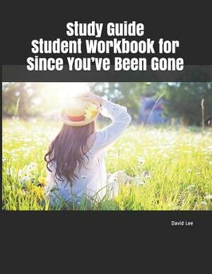 Study Guide Student Workbook for Since You've Been Gone by David Lee