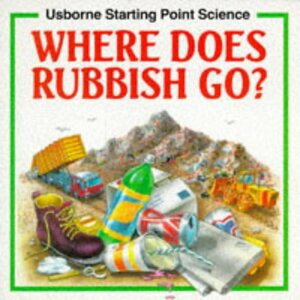 Where Does Rubbish Go? by Susan Mayes