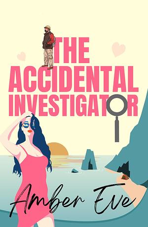 The Accidental Investigator by Amber Eve, Amber Eve