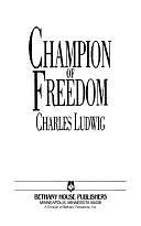 Champion of Freedom by Charles Ludwig