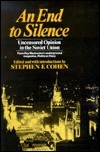 An End to Silence: Uncensored Opinion in the Soviet Union, from Roy Medvedev's Underground Magazine Political Diary by Stephen F. Cohen, Roy Aleksandrovich Medvedev
