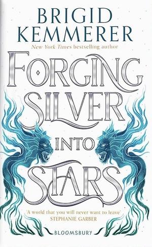 Forging Silver into Stars by Brigid Kemmerer