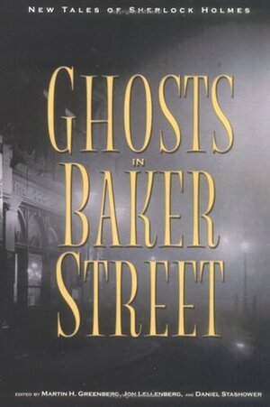 The Ghosts in Baker Street: New Tales of Sherlock Holmes by Martin H. Greenberg, Daniel Stashower