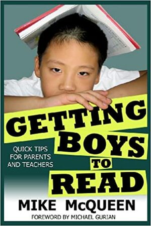 Getting Boys to Read Quick Tips for Parents Teachers by Mike McQueen