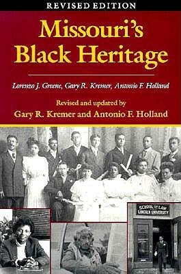 Missouri's Black Heritage, Revised Edition by Antonio F. Holland, Gary R. Kremer, Lorenzo J. Greene