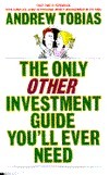 Only Other Investment Guide You'll Ever Need by Andrew Tobias