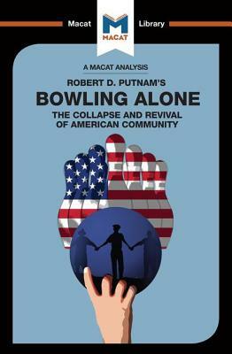 An Analysis of Robert D. Putnam's Bowling Alone by Lindsay Scorgie-Porter, Elizabeth Morrow