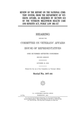 Review of the report on the National Cemetery System, from the Department of Veterans Affairs, as required by section 613 of the Veterans Millenium He by Committee On Veterans (house), United St Congress, United States House of Representatives