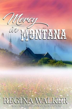 Mercy in Montana by Regina Walker