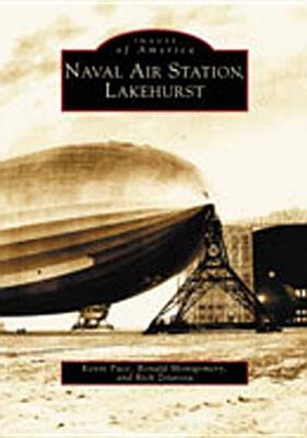 Naval Air Station, Lakehurst by Ronald Montgomery, Kevin Pace, Rick Zitarosa