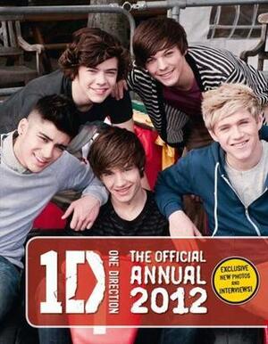 One Direction: The Official Annual 2012 by Zayn Malik, Liam Payne, One Direction, Niall Horan, Louis Tomlinson, Harry Styles