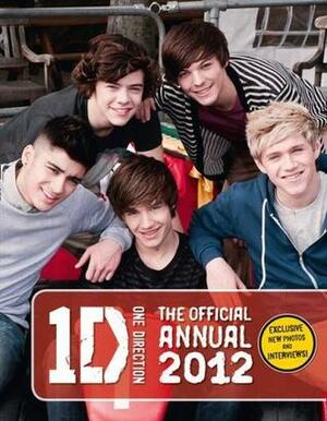 One Direction: The Official Annual 2012 by One Direction, Louis Tomlinson, Niall Horan, Zayn Malik, Harry Styles, Liam Payne