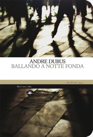 Ballando a notte fonda by Nicola Manuppelli, Andre Dubus