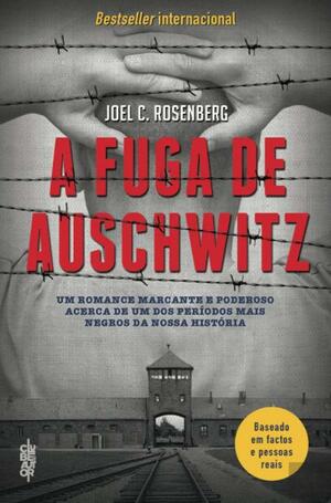 A Fuga de Auschwitz by Joel C. Rosenberg