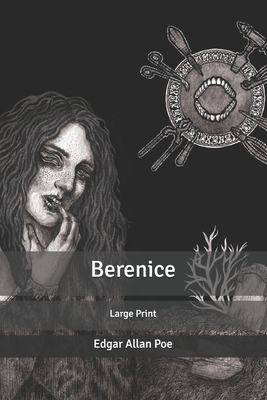 Berenice: Large Print by Edgar Allan Poe